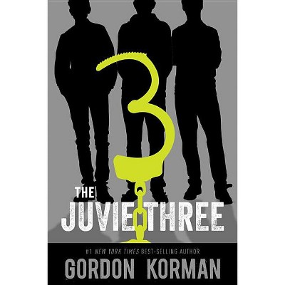 The Juvie Three - by  Gordon Korman (Paperback)