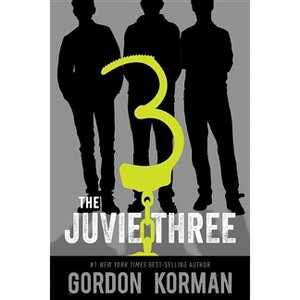 The Juvie Three - by  Gordon Korman (Paperback) - 1 of 1