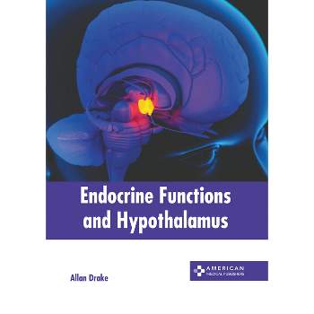 Endocrine Functions and Hypothalamus - by  Allan Drake (Hardcover)