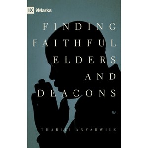 Finding Faithful Elders and Deacons - by  Thabiti M Anyabwile (Paperback) - 1 of 1