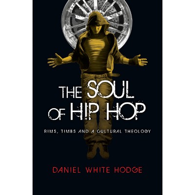 The Soul of Hip Hop - by  Daniel White Hodge (Paperback)