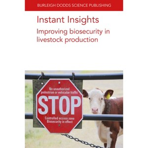 Instant Insights: Improving Biosecurity in Livestock Production - (Burleigh Dodds Science: Instant Insights) (Paperback) - 1 of 1