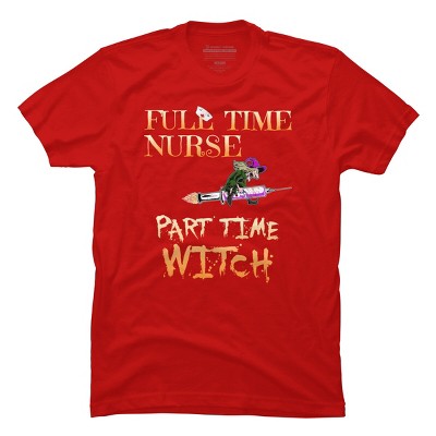 Men's Design By Humans Halloween Costume Full Time Nurse Part-Time Witch By TeeShirtMadness T-Shirt