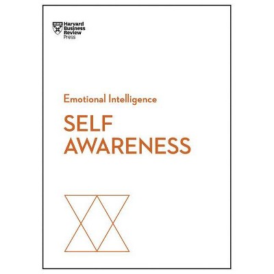 Self-Awareness - (HBR Emotional Intelligence) by  Harvard Business Review & Daniel Goleman & Robert Steven Kaplan & Susan David & Tasha Eurich