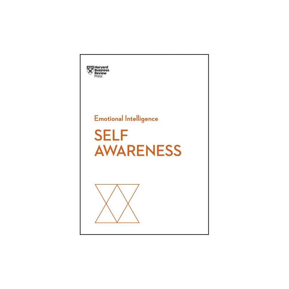 Self-Awareness - (HBR Emotional Intelligence) by Harvard Business Review & Daniel Goleman & Robert Steven Kaplan & Susan David & Tasha Eurich