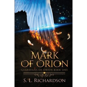 Mark of Orion - by  S L Richardson (Paperback) - 1 of 1
