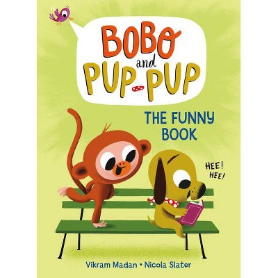 The Funny Book (Bobo and Pup-Pup) - by  Vikram Madan (Hardcover)