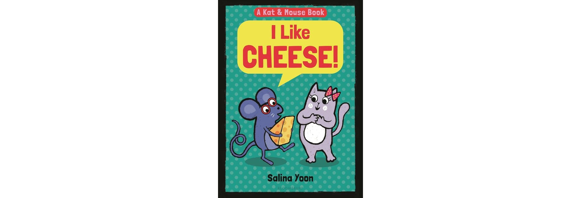 Kat & Mouse: I Like Cheese! - by  Salina Yoon (Hardcover)