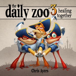 Daily Zoo Vol. 3: Healing Together - by  Chris Ayers (Paperback) - 1 of 1