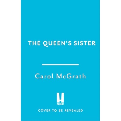 The Queen's Sister - by  Carol McGrath (Paperback)