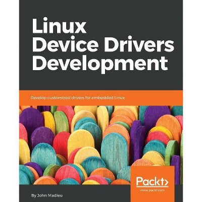 Linux Device Drivers Development - by  John Madieu (Paperback)