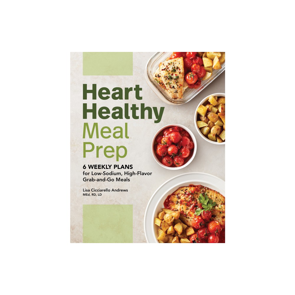 Heart Healthy Meal Prep - by Lisa Cicciarello Andrews (Paperback)