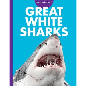Curious about Great White Sharks - by  Monika Davies (Paperback) - 1 of 1