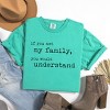 Simply Sage Market If You Met My Family You Would Understand Garment Dyed Tee - 3 of 4
