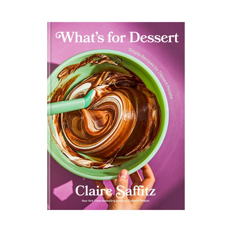 What&#39;s for Dessert - by  Claire Saffitz (Hardcover), 1 of 2