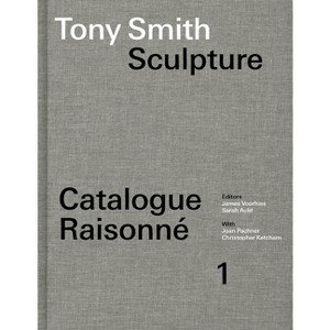 Tony Smith Sculpture - by  James Voorhies & Sarah Auld (Hardcover) - 1 of 1