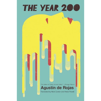 The Year 200 - by  Agustín de Rojas (Paperback)