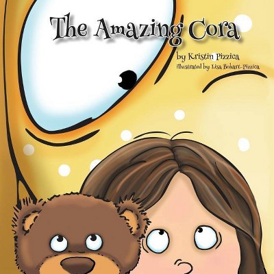 The Amazing Cora - by  Kristin Pizzica (Paperback)