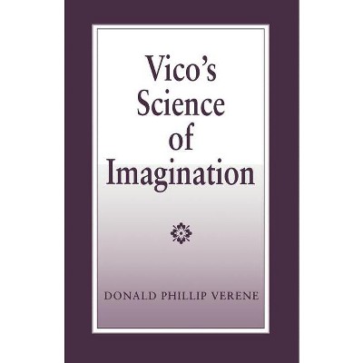 Vico's Science of Imagination - by  Donald Phillip Verene (Paperback)