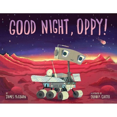 Good Night, Oppy! - by  James McGowan (Hardcover)