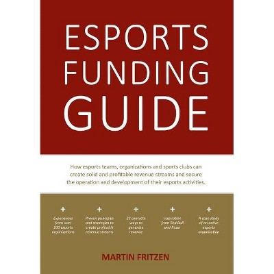 Esports Funding Guide - by  Martin Fritzen (Paperback)