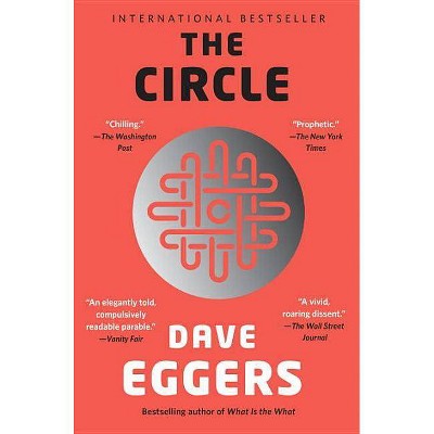 The Circle - by  Dave Eggers (Paperback)