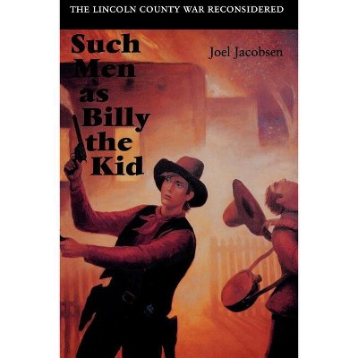 Such Men as Billy the Kid - by  Joel Jacobsen (Paperback)