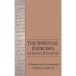 The Spiritual Exercises of Saint Ignatius - by  St Ignatius of Loyola (Paperback) - 1 of 1