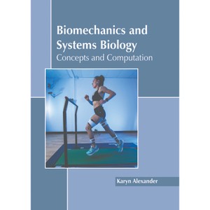Biomechanics and Systems Biology: Concepts and Computation - by  Karyn Alexander (Hardcover) - 1 of 1