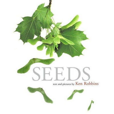 Seeds - by  Ken Robbins (Hardcover)