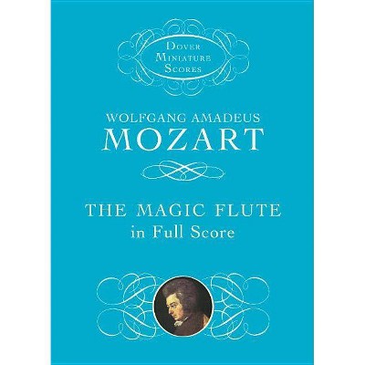 The Magic Flute in Full Score - (Dover Miniature Scores) by  Wolfgang Amadeus Mozart (Sheet music)