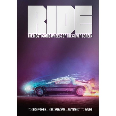 Ride - (Design + Film) by  Chad Oppenheim & Chris Nashawaty & Matt Stone (Hardcover)