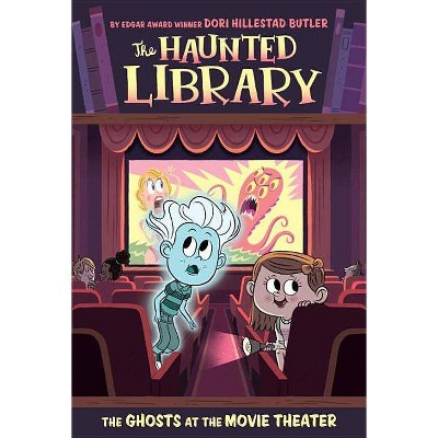 The Ghosts at the Movie Theater - (Haunted Library) by  Dori Hillestad Butler (Paperback)