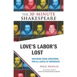 Love's Labor's Lost: The 30-Minute Shakespeare - Abridged by  William Shakespeare (Paperback)