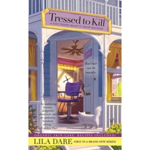 Tressed to Kill - (Southern Beauty Shop) by  Lila Dare (Paperback) - 1 of 1