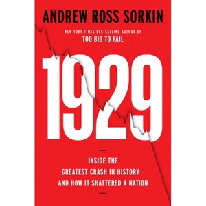 1929 - by  Andrew Ross Sorkin (Hardcover) - 1 of 1