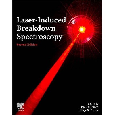 Laser-Induced Breakdown Spectroscopy - 2nd Edition by  Jagdish P Singh & Surya Thakur (Paperback)