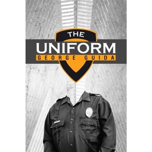 The Uniform - (World Prose) by  George Guida (Paperback) - 1 of 1