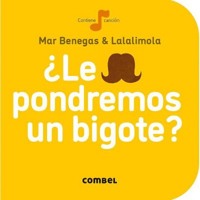 ¿Le Pondremos Un Bigote? - (La Cereza) by  Mar Benegas (Board Book)