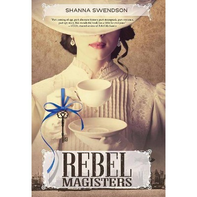 Rebel Magisters - (Rebels) by  Shanna Swendson (Hardcover)