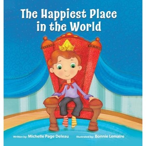 The Happiest Place in the World - by  Michelle Page Deleau (Hardcover) - 1 of 1