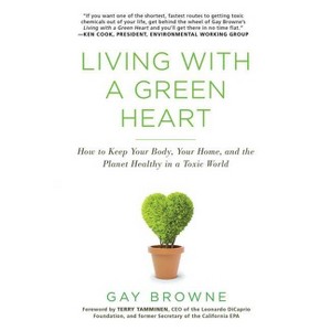 Living with a Green Heart - by  Gay Browne (Paperback) - 1 of 1