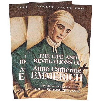 The Life and Revelations of Anne Catherine Emmerich - by  K E Schmoger (Paperback)