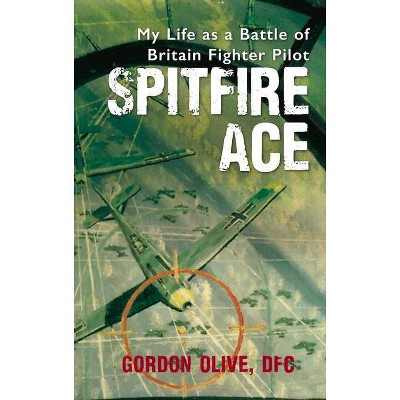 Spitfire Ace - by  Gordon Olive (Paperback)