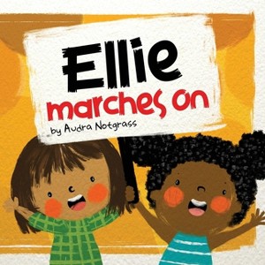 Ellie Marches On - by  Audra Notgrass (Paperback) - 1 of 1