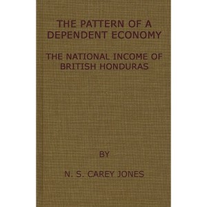 Pattern of Dependent Econ - by  Jones Carey & N S Carey Jones & Unknown (Hardcover) - 1 of 1