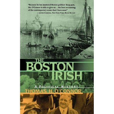  The Boston Irish - by  Thomas H O'Connor & Thomas H C'Connor (Paperback) 