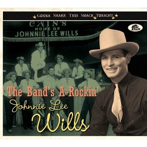 Johnnie Lee Wills - The Band's A-Rockin': Gonna Shake This Shack Tonight (CD) - 1 of 1