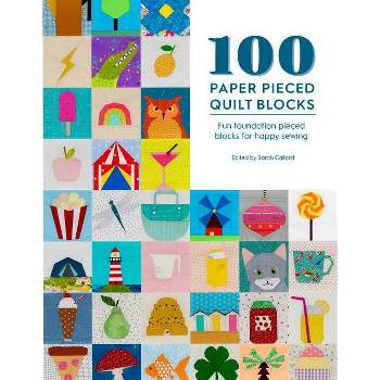 100 Paper Pieced Quilt Blocks - by  Sarah Callard (Paperback)