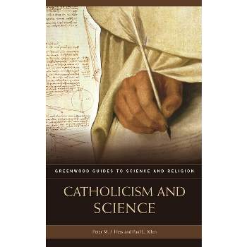 Catholicism and Science - (Greenwood Guides to Science and Religion) Annotated by  Peter M J Hess & Paul L Allen (Hardcover)